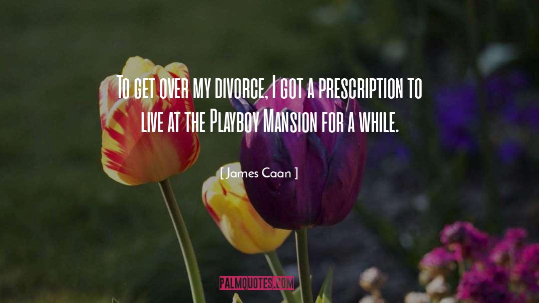 Funny Divorce quotes by James Caan