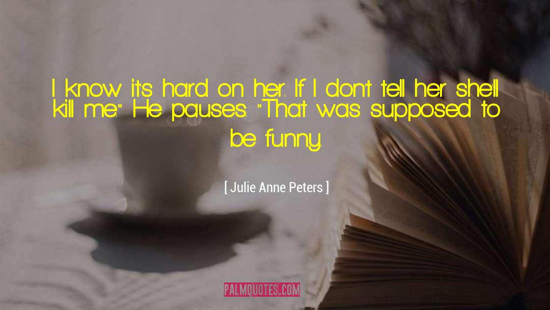 Funny Divorce quotes by Julie Anne Peters