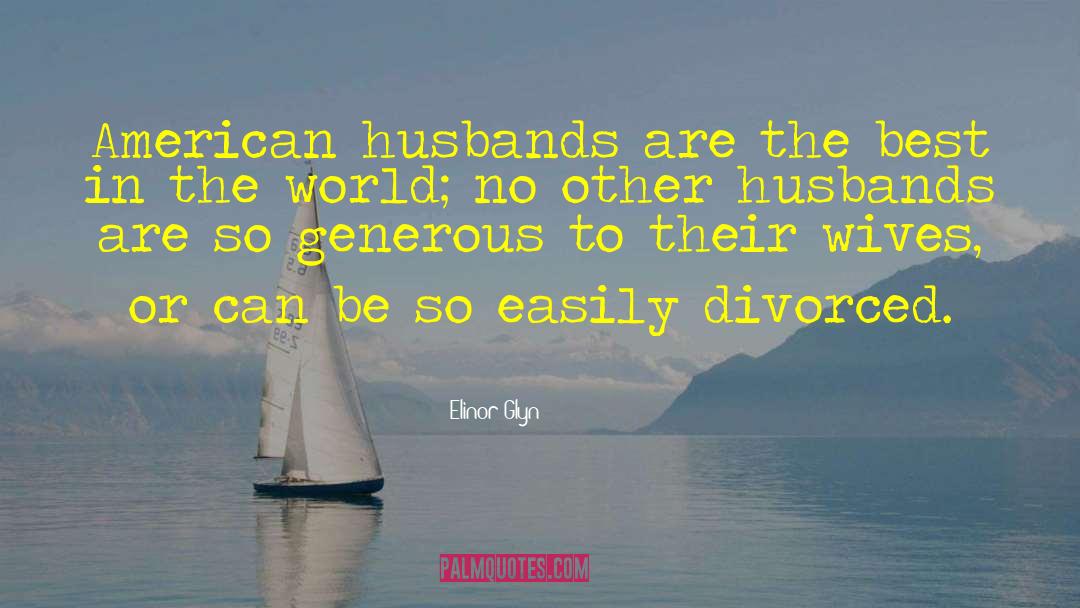 Funny Divorce quotes by Elinor Glyn
