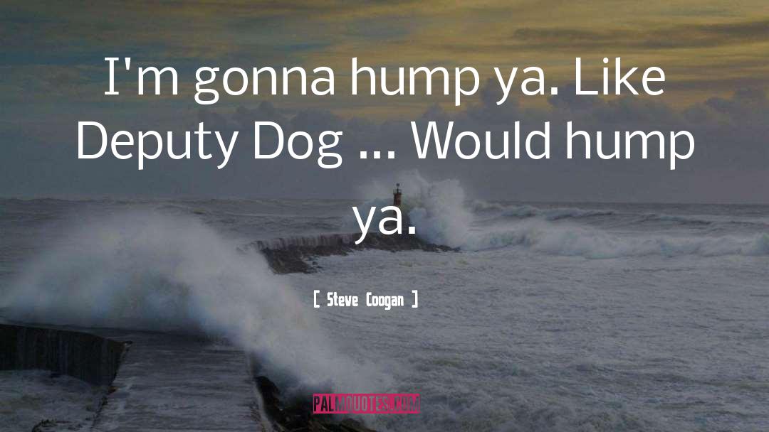 Funny Dog quotes by Steve Coogan