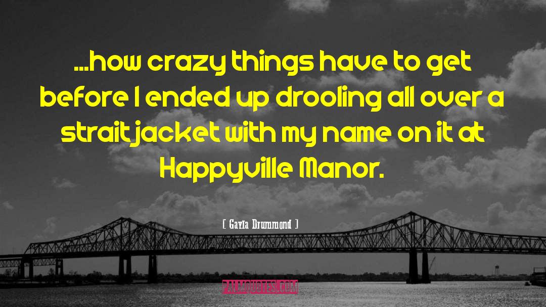 Funny Drooling quotes by Gayla Drummond