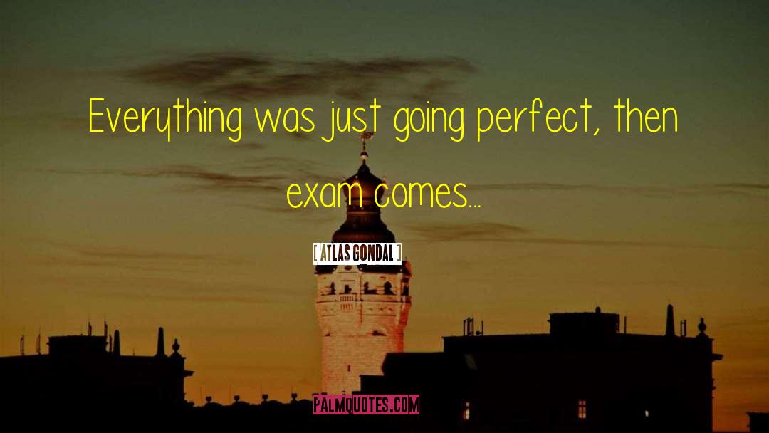 Funny Exam quotes by Atlas Gondal