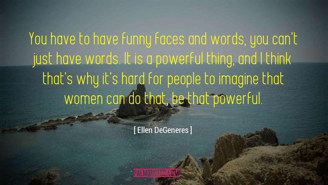 Funny Faces quotes by Ellen DeGeneres