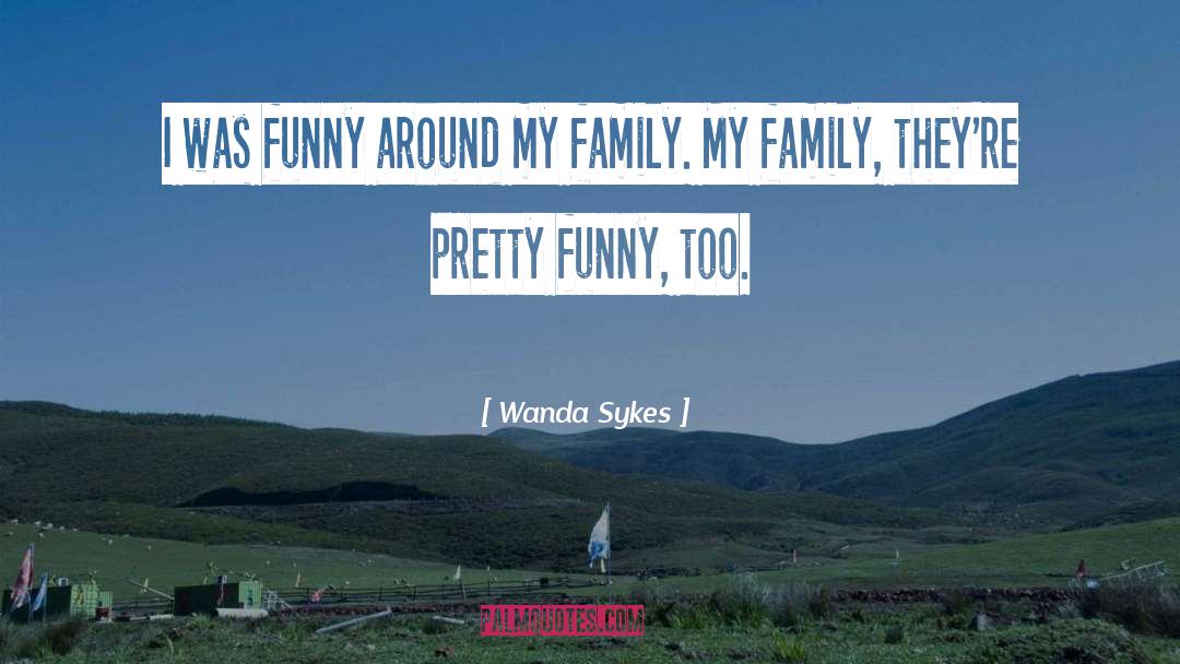Funny Family quotes by Wanda Sykes
