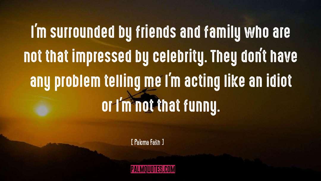 Funny Family quotes by Paloma Faith