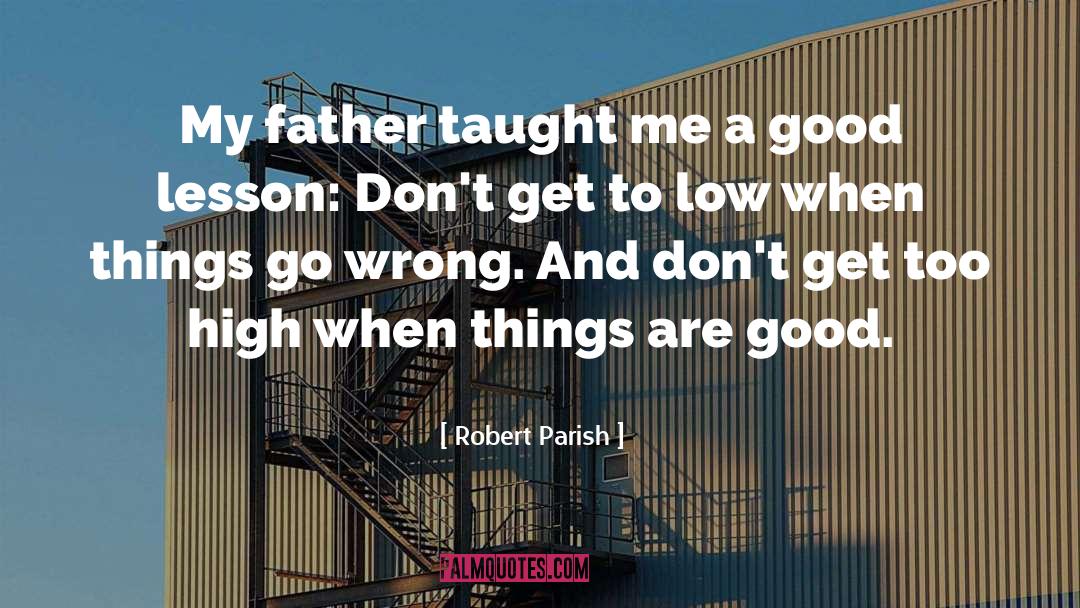 Funny Father quotes by Robert Parish