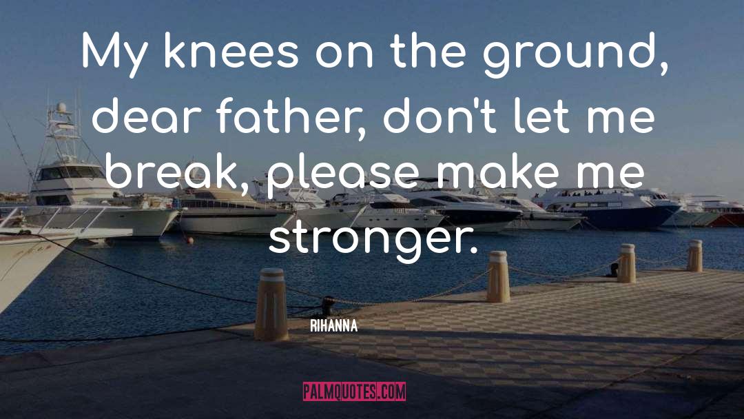 Funny Father quotes by Rihanna