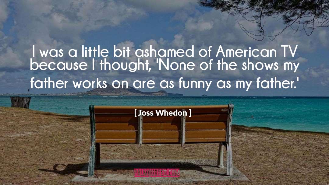 Funny Father quotes by Joss Whedon