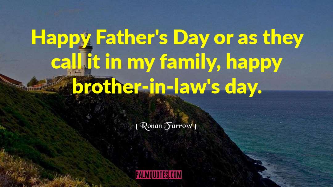 Funny Fathers Day quotes by Ronan Farrow