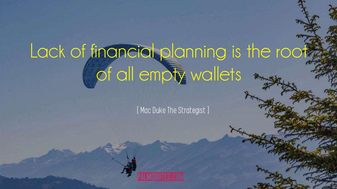 Funny Financial Planning quotes by Mac Duke The Strategist