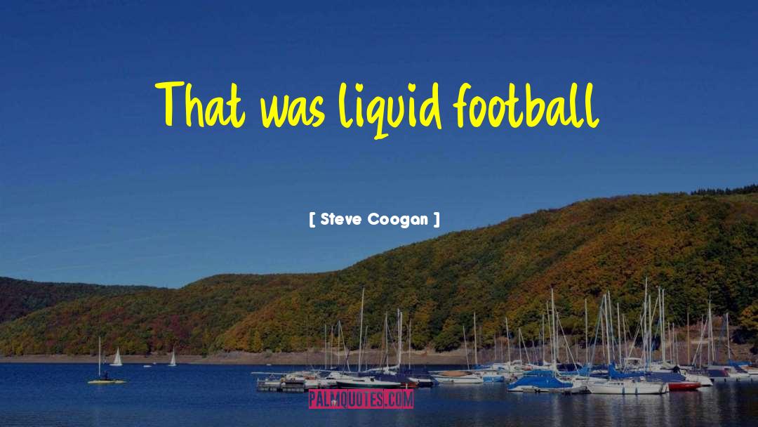 Funny Football quotes by Steve Coogan