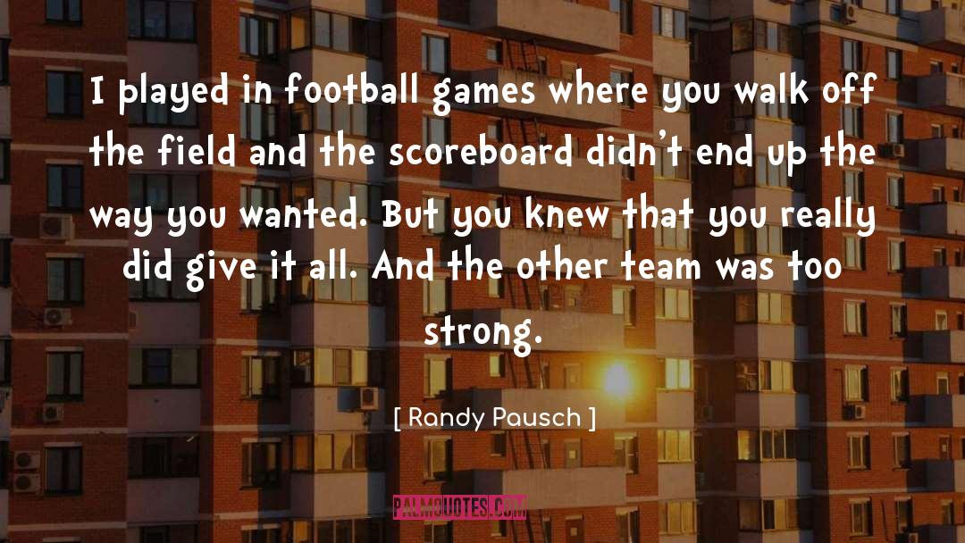 Funny Football Team quotes by Randy Pausch