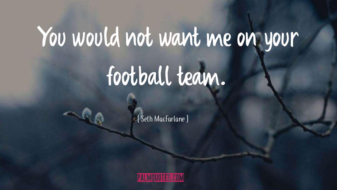 Funny Football Team quotes by Seth MacFarlane