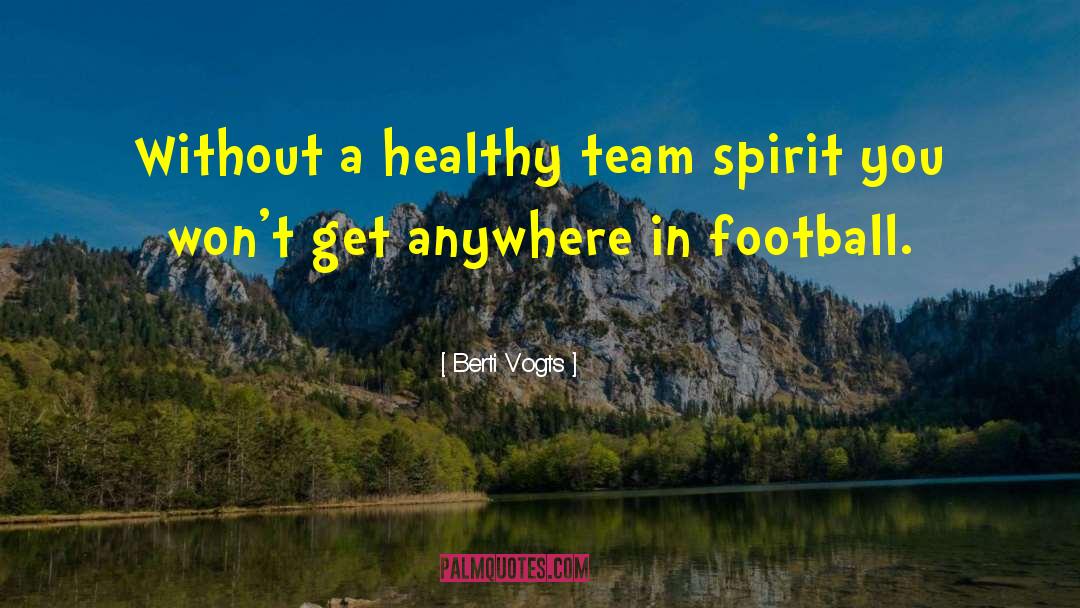 Funny Football Team quotes by Berti Vogts