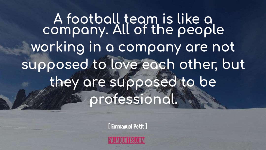 Funny Football Team quotes by Emmanuel Petit