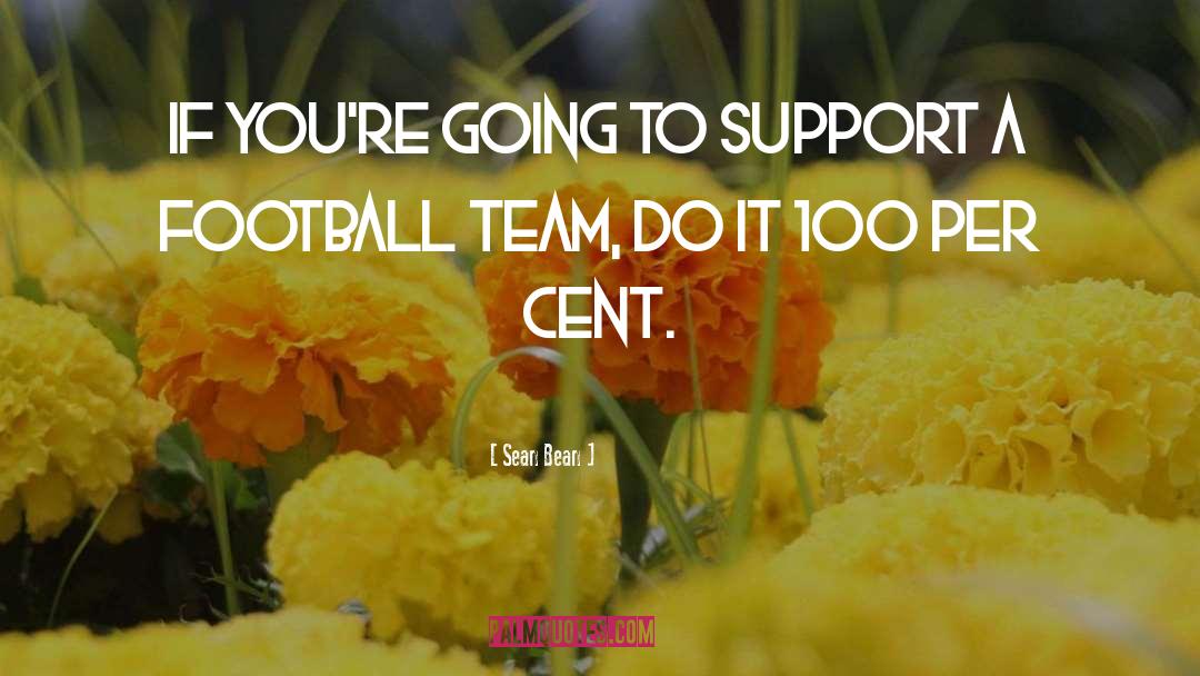 Funny Football Team quotes by Sean Bean