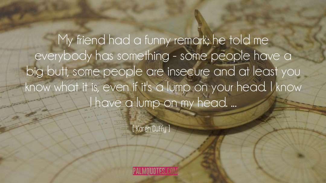 Funny Friend quotes by Karen Duffy