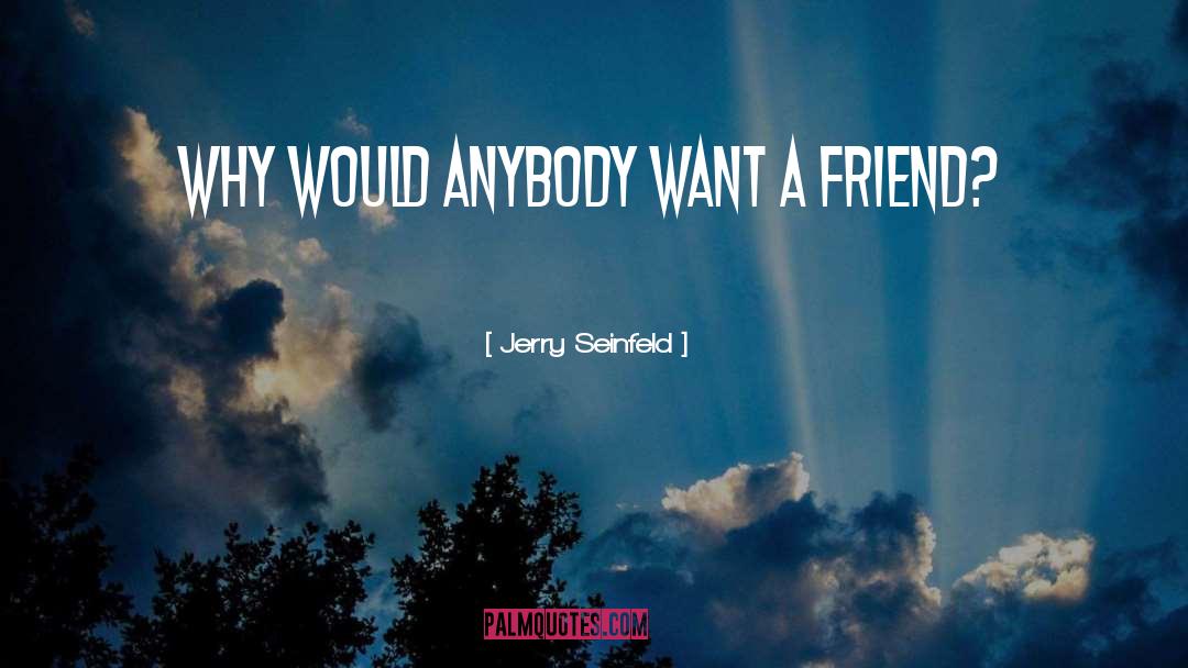 Funny Friend quotes by Jerry Seinfeld