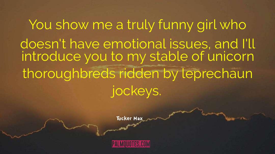 Funny Girl quotes by Tucker Max