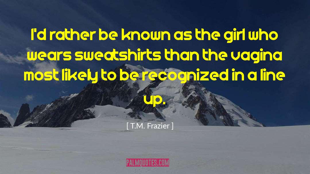 Funny Girl quotes by T.M. Frazier