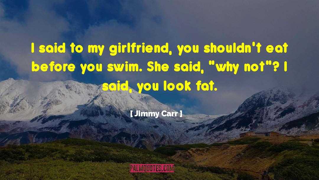 Funny Girlfriend quotes by Jimmy Carr