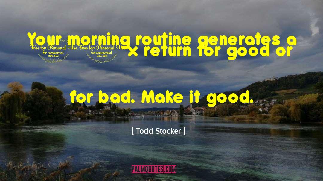 Funny Good Morning quotes by Todd Stocker