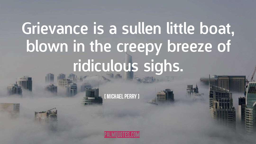 Funny Grievance quotes by Michael Perry