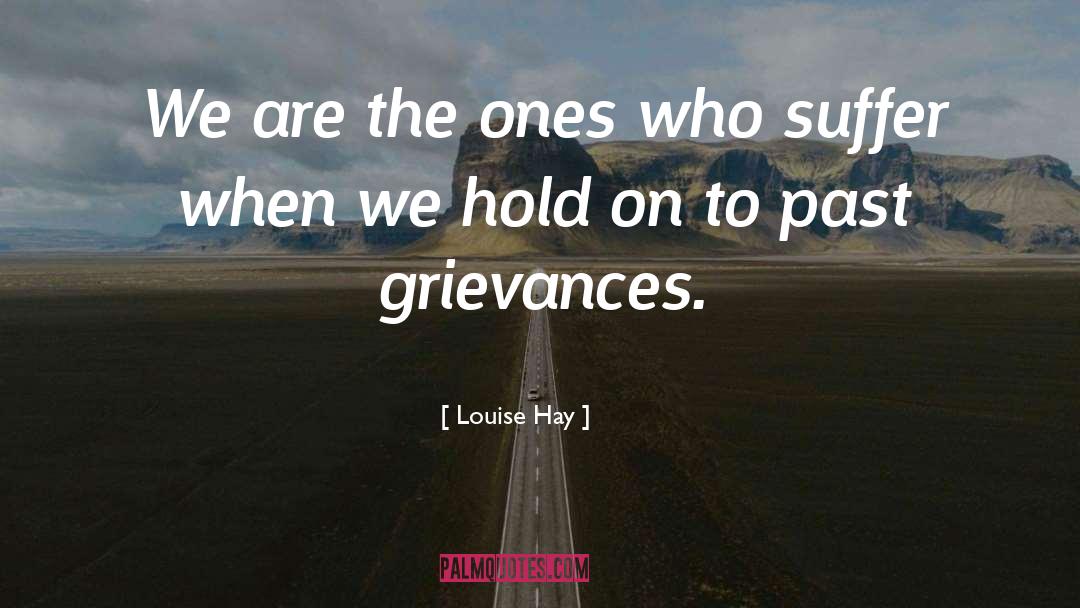Funny Grievance quotes by Louise Hay