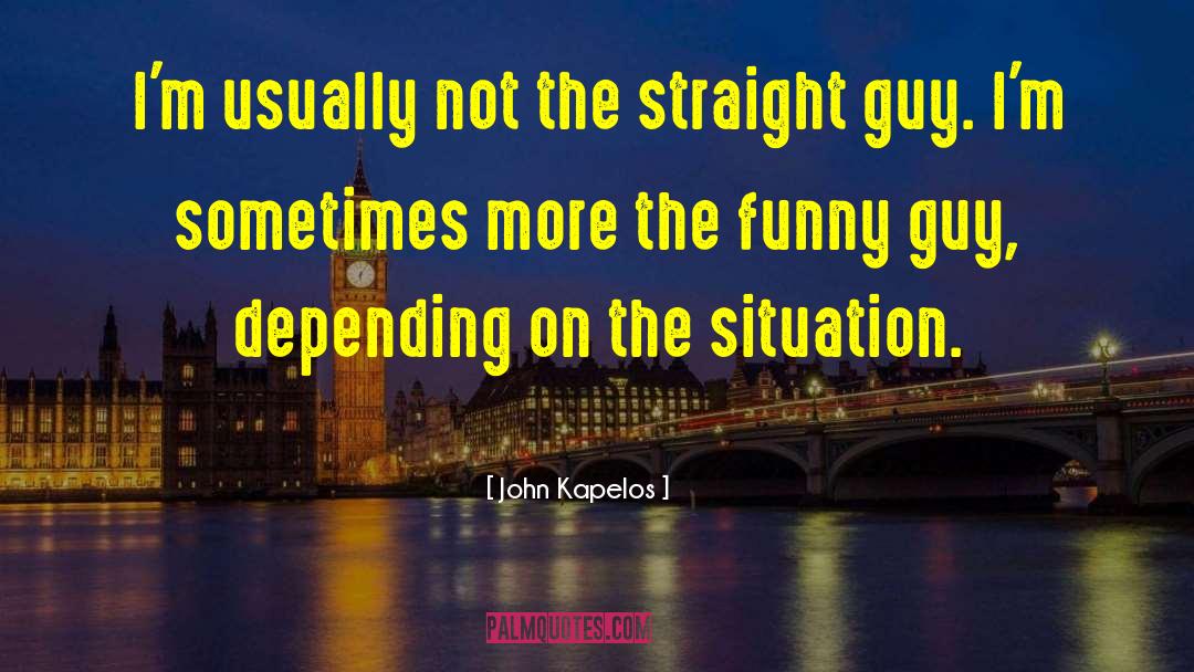 Funny Guy quotes by John Kapelos