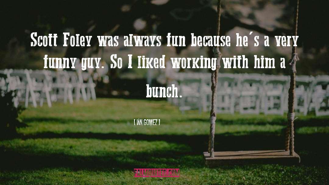 Funny Guy quotes by Ian Gomez