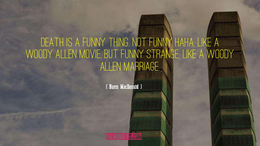 Funny Haha quotes by Norm MacDonald