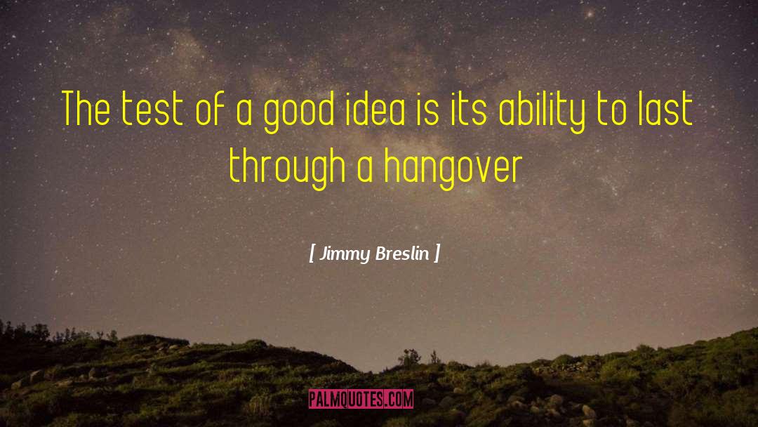 Funny Hangover Film quotes by Jimmy Breslin