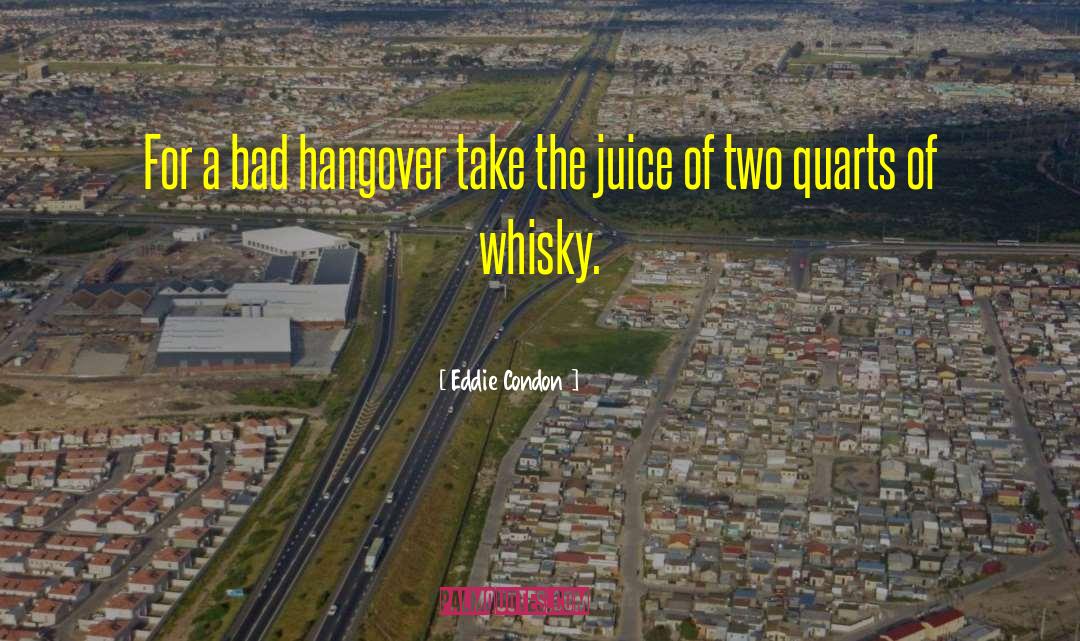 Funny Hangover Film quotes by Eddie Condon