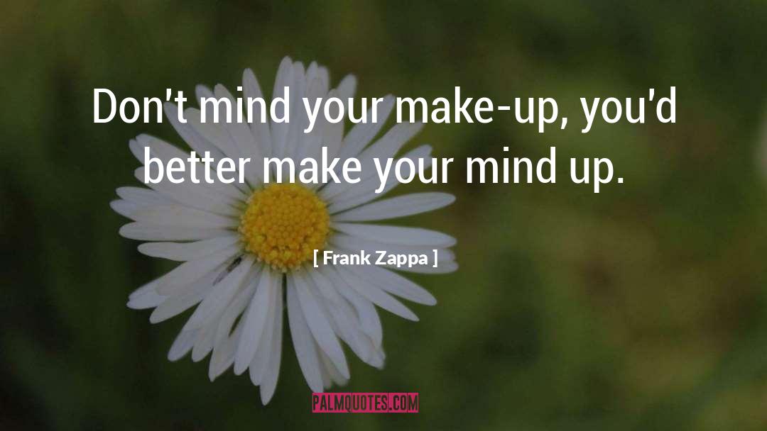 Funny Inspirational quotes by Frank Zappa