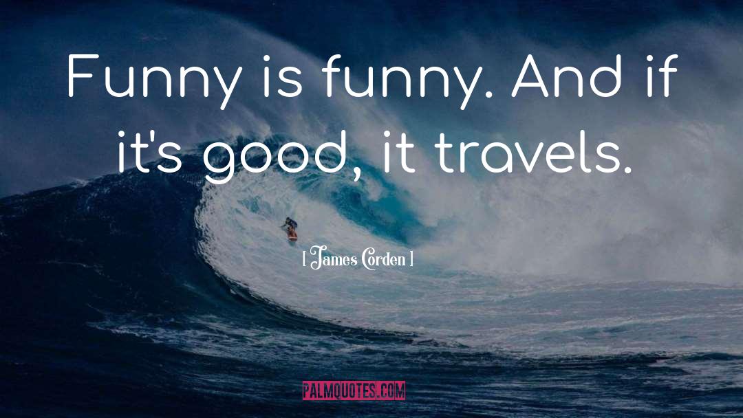 Funny Is Funny quotes by James Corden