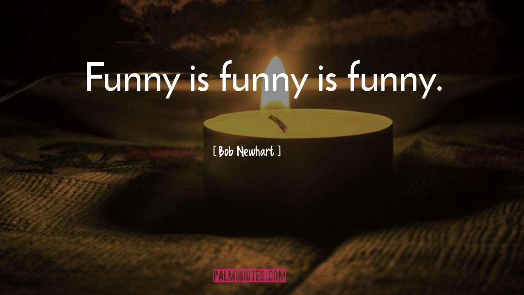 Funny Is Funny quotes by Bob Newhart