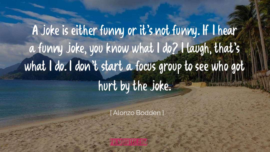 Funny Joke quotes by Alonzo Bodden