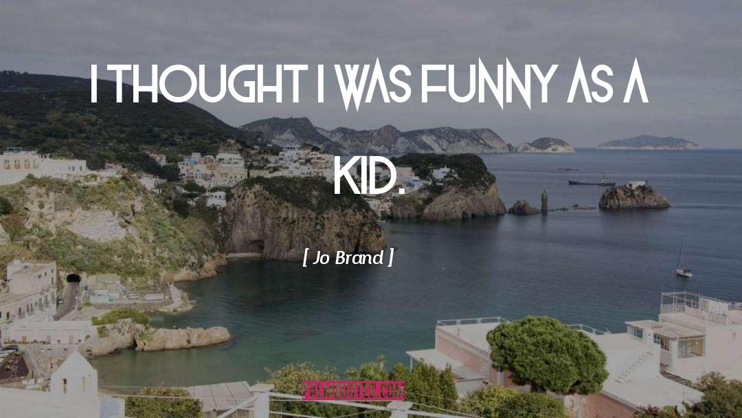 Funny Kid quotes by Jo Brand