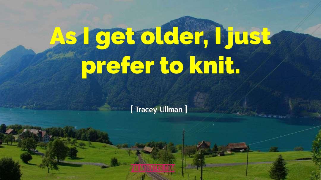 Funny Legit quotes by Tracey Ullman