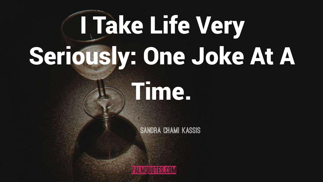 Funny Life quotes by Sandra Chami Kassis