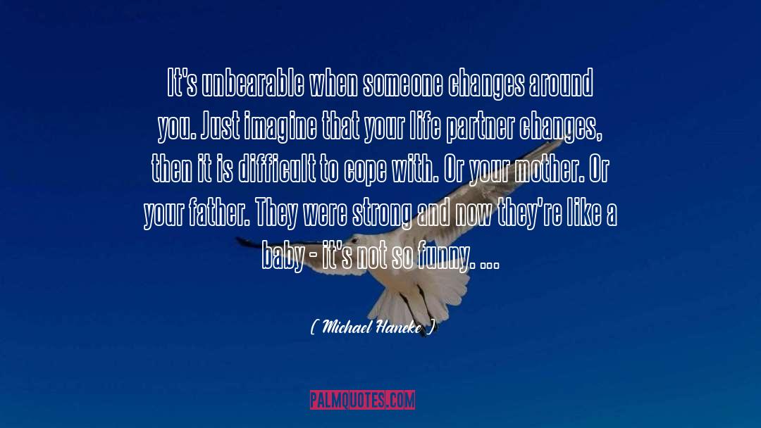 Funny Life quotes by Michael Haneke