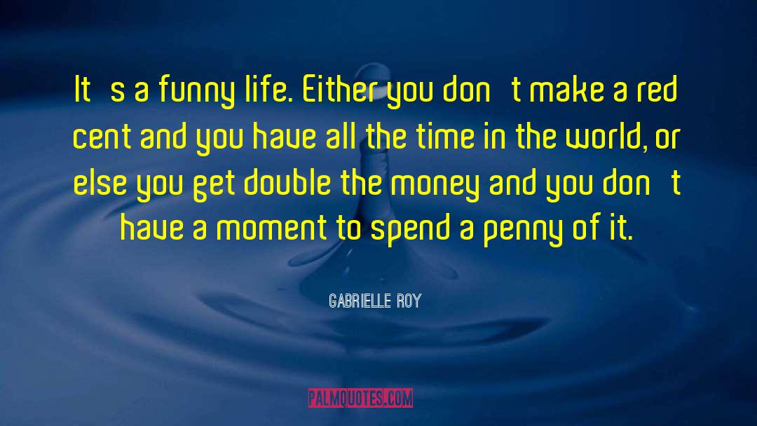 Funny Life quotes by Gabrielle Roy