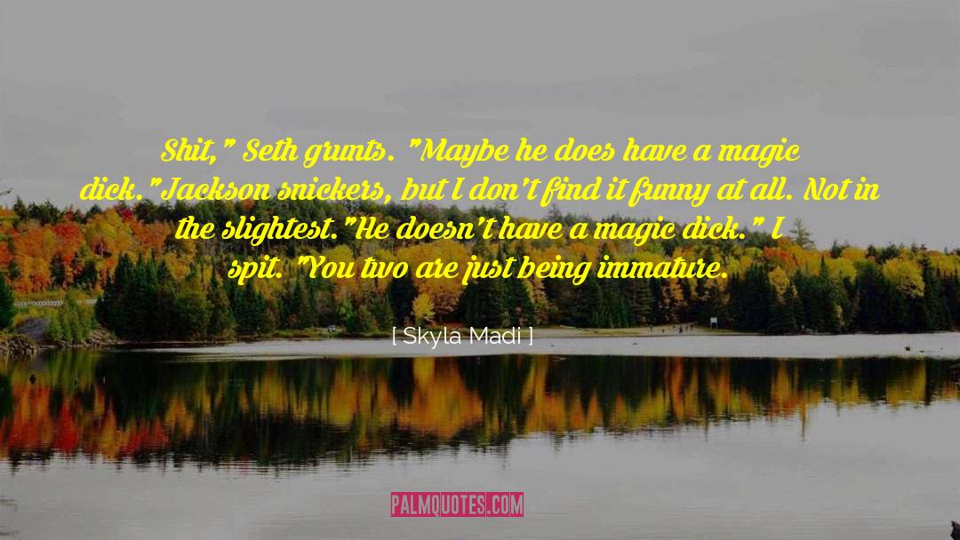 Funny Line quotes by Skyla Madi