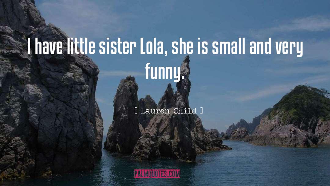 Funny Little Sister quotes by Lauren Child