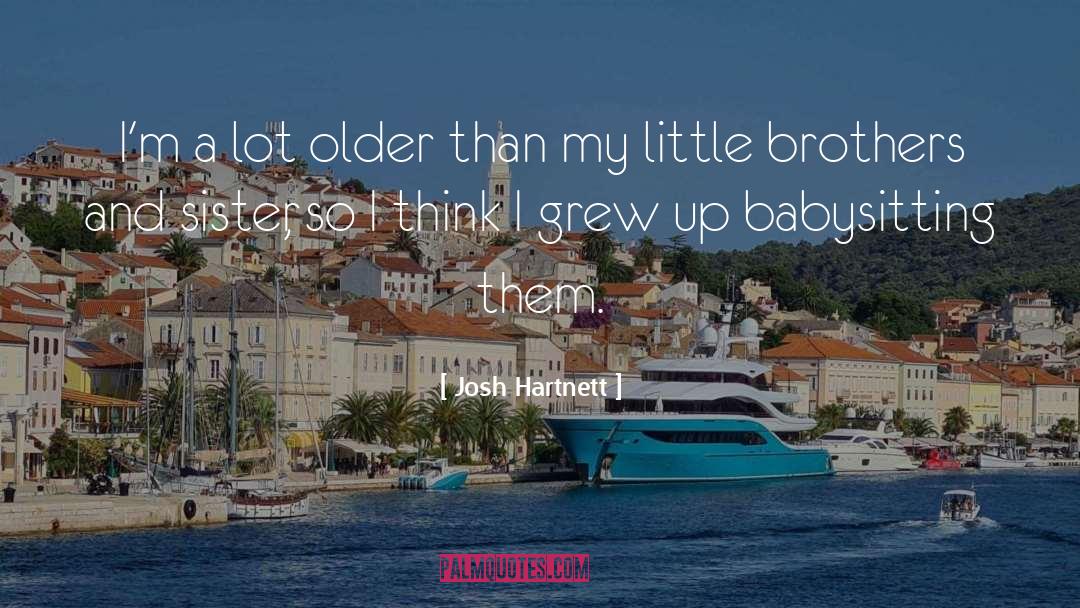 Funny Little Sister quotes by Josh Hartnett