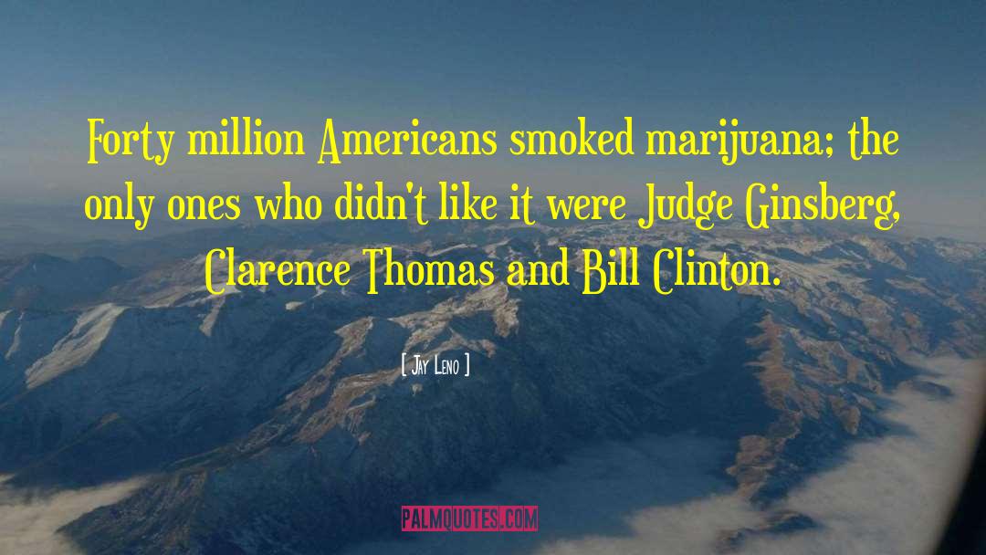 Funny Marijuana quotes by Jay Leno