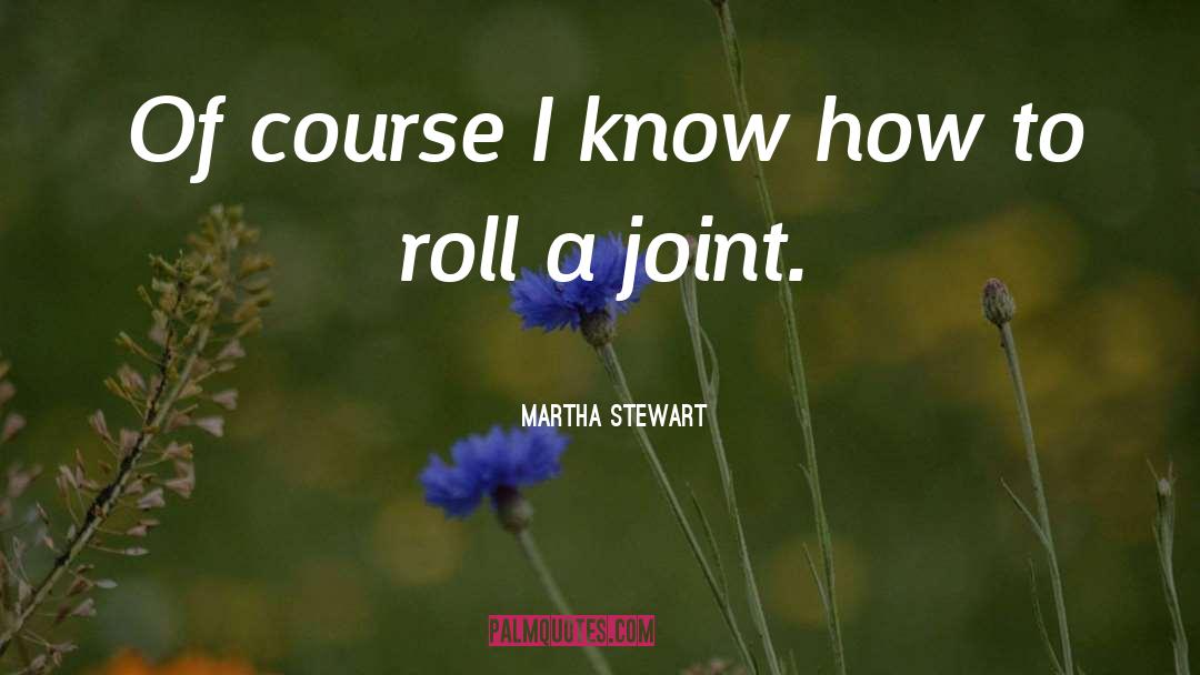 Funny Marijuana quotes by Martha Stewart