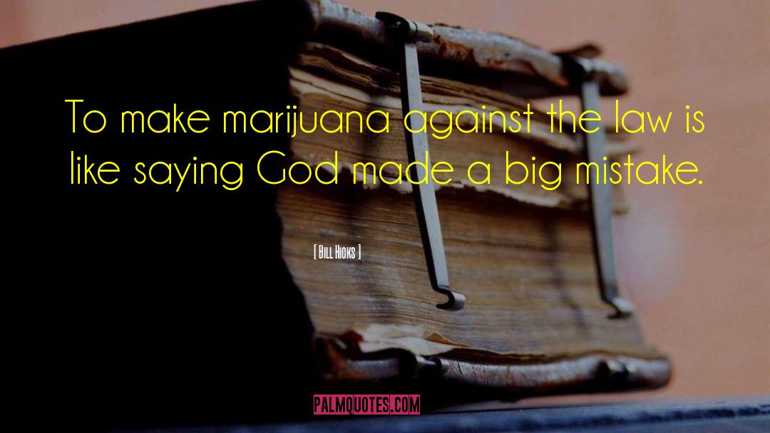 Funny Marijuana quotes by Bill Hicks