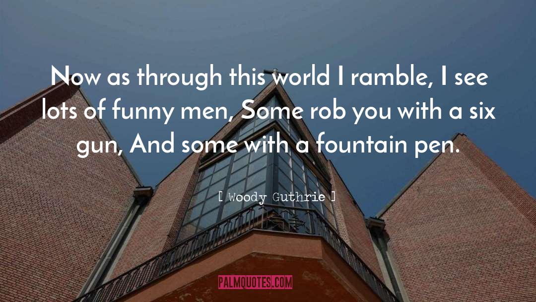 Funny Men quotes by Woody Guthrie