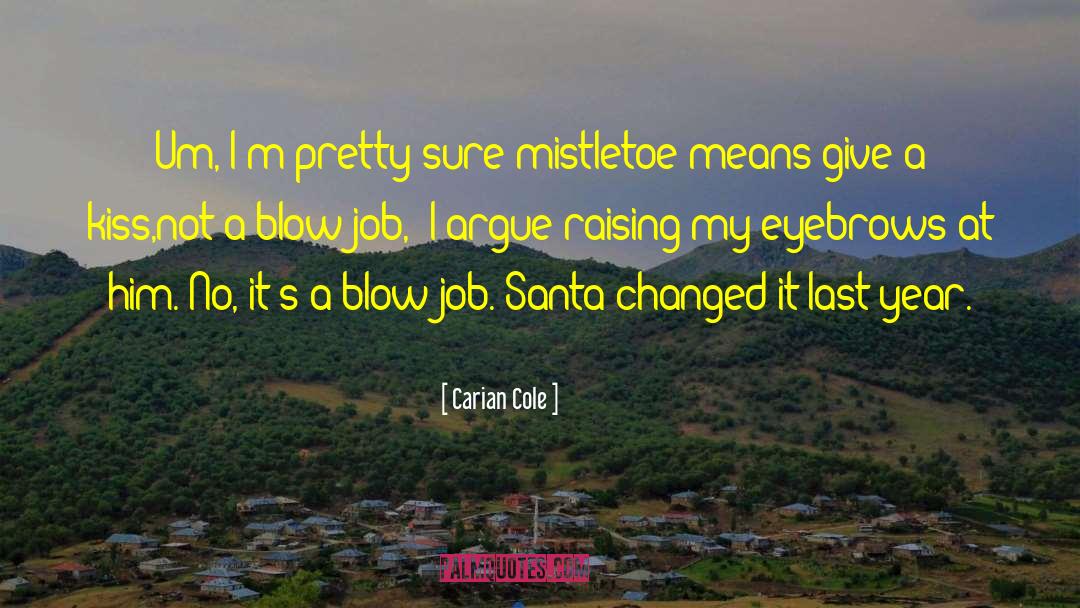 Funny Mistletoe quotes by Carian Cole